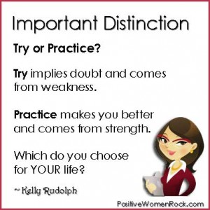 Try vs Practice | Positive Women Rock | Kelly Rudolph