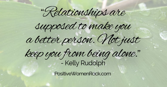 Relationships make you a better person.